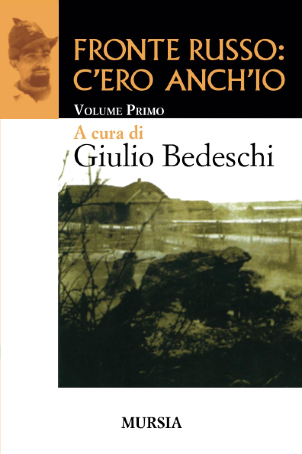 Fronte russo: c’ero anch’io: Volume Primo (I libri di Giulio Bedeschi) Social Sciences