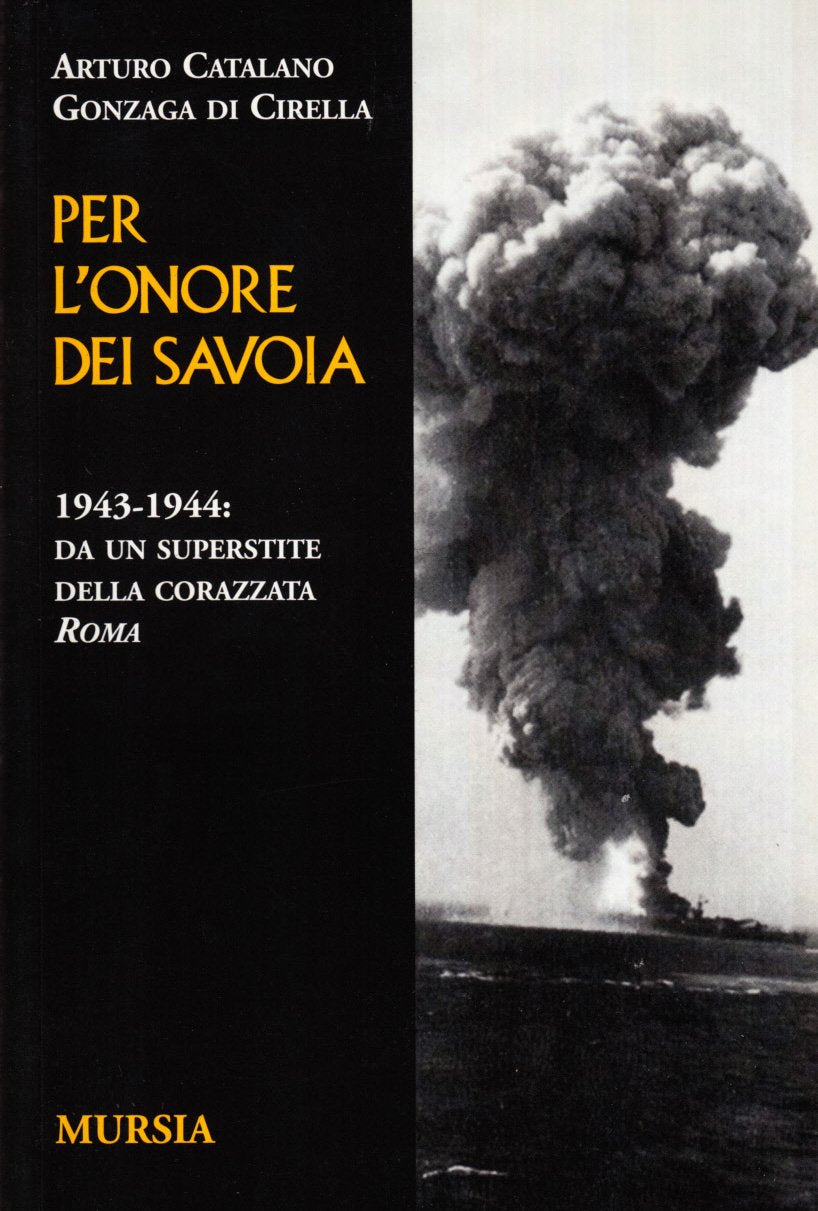 Per l'onore dei Savoia. Da un superstite della corazzata Roma 1943-1944 Social Sciences