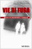 Vie di fuga. Storie di clandestini e latitanti (Testimonianze fra cronaca e storia) Politics & History
