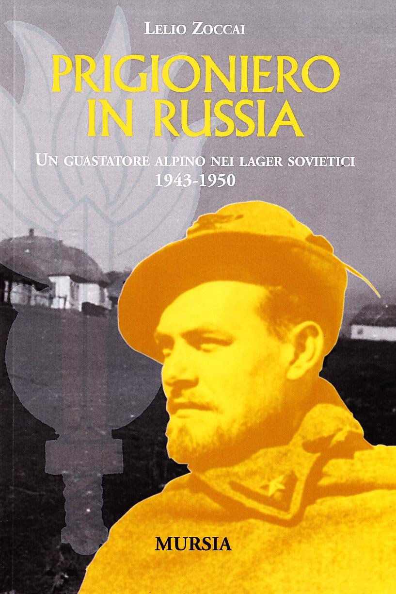 Prigioniero in Russia. Un guastatore alpino nei lager sovietici 1943-1950 German history