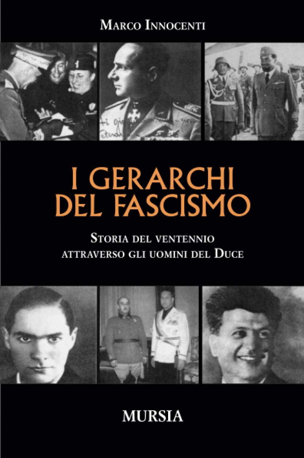 I gerarchi del fascismo: Storia del ventennio attraverso gli uomini del Duce (I libri di Marco Innocenti) Social Sciences