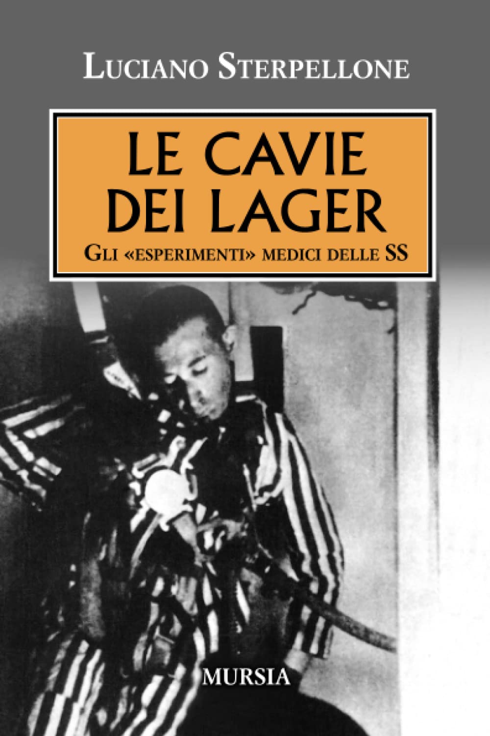 Le cavie dei Lager: Gli «esperimenti» medici delle SS book