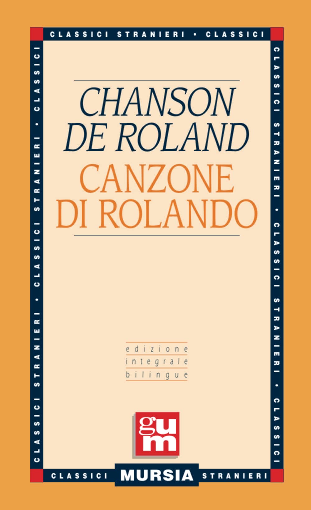 Chanson de Roland - Canzone di Rolando: Edizione integrale bilingue (GUM - Grande Universale Mursia) Contemporary literature