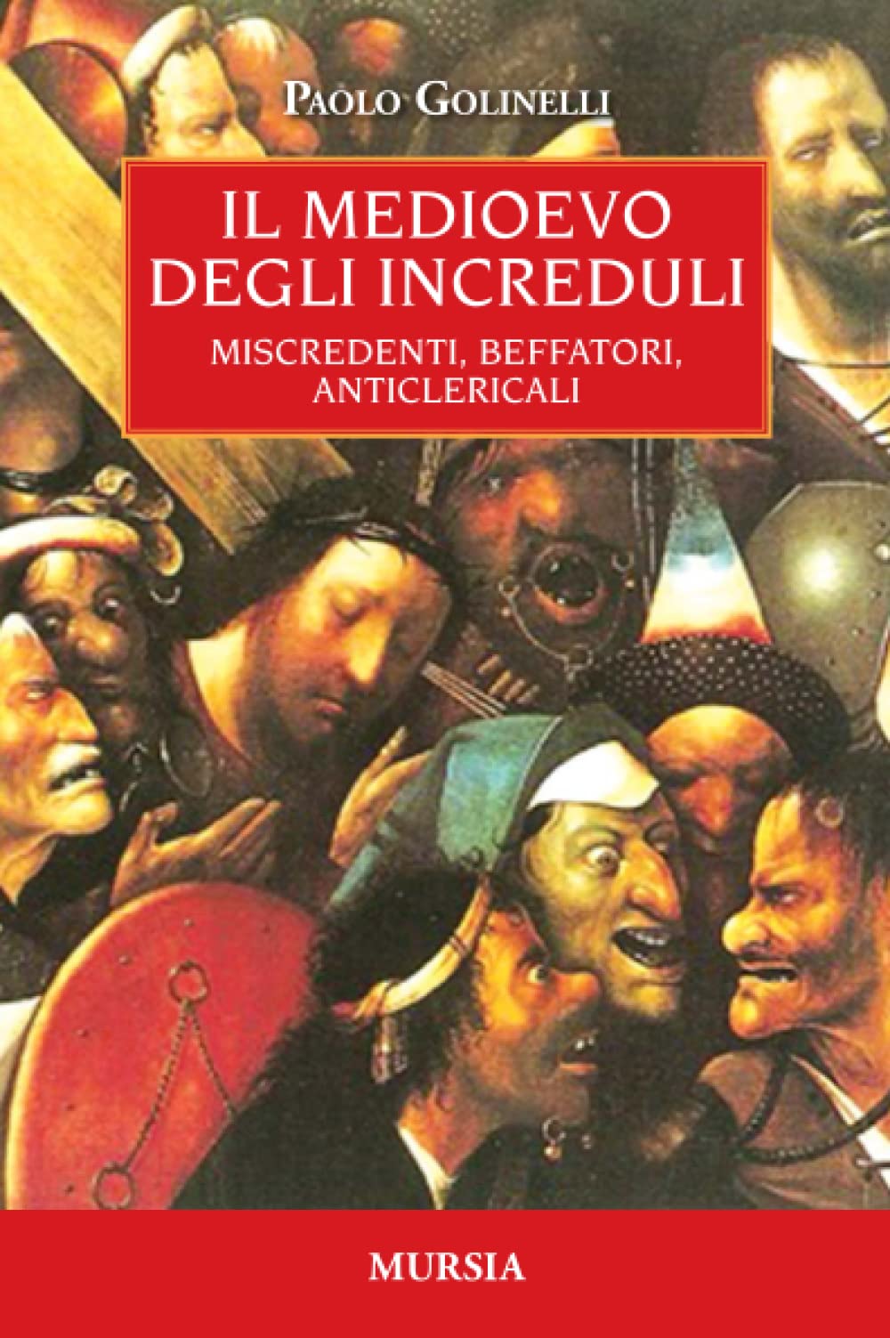 Il Medioevo degli increduli. Miscredenti, beffatori, anticlericali book