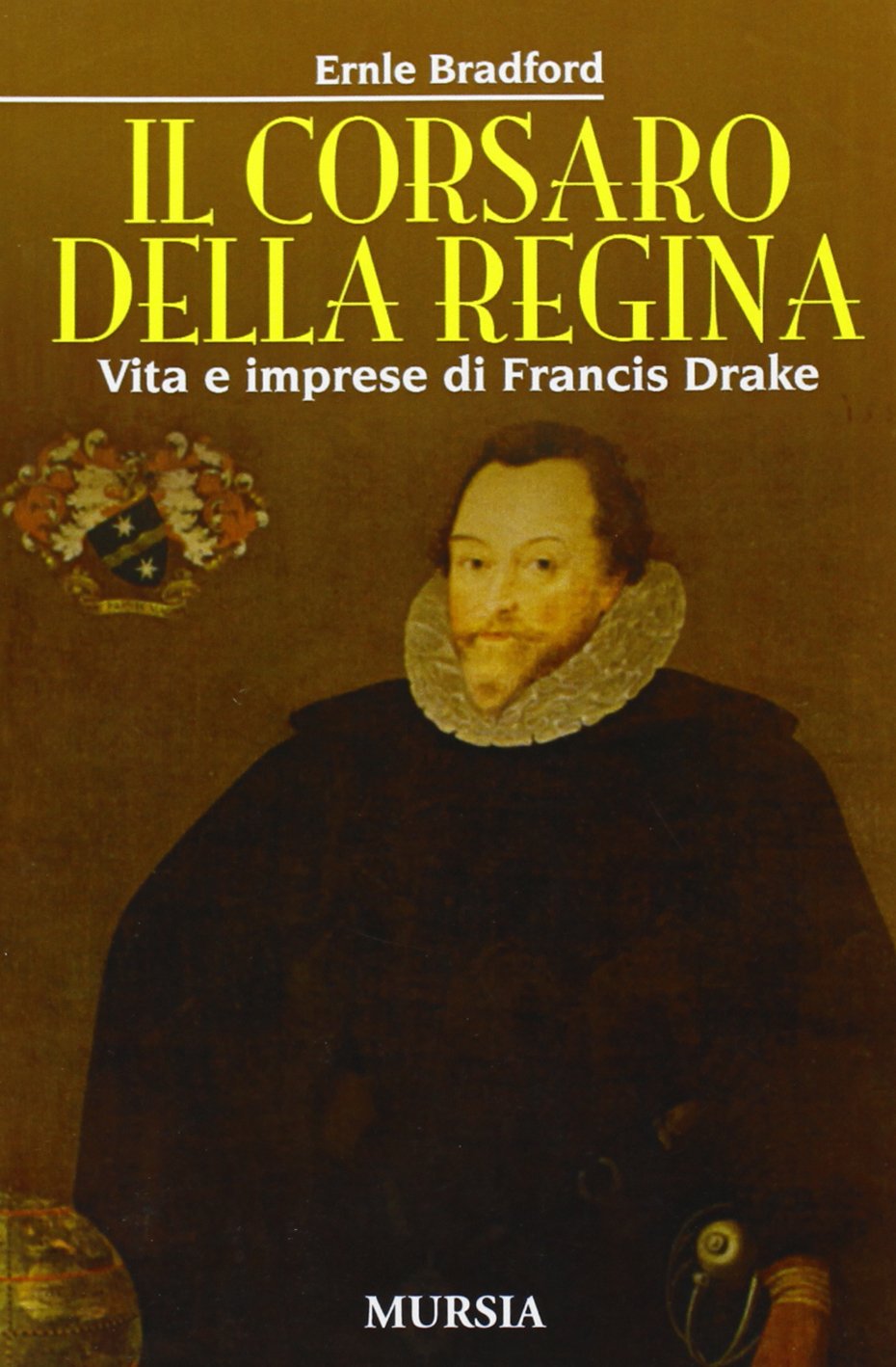 Il corsaro della regina: Vita e imprese di Francis Drake book
