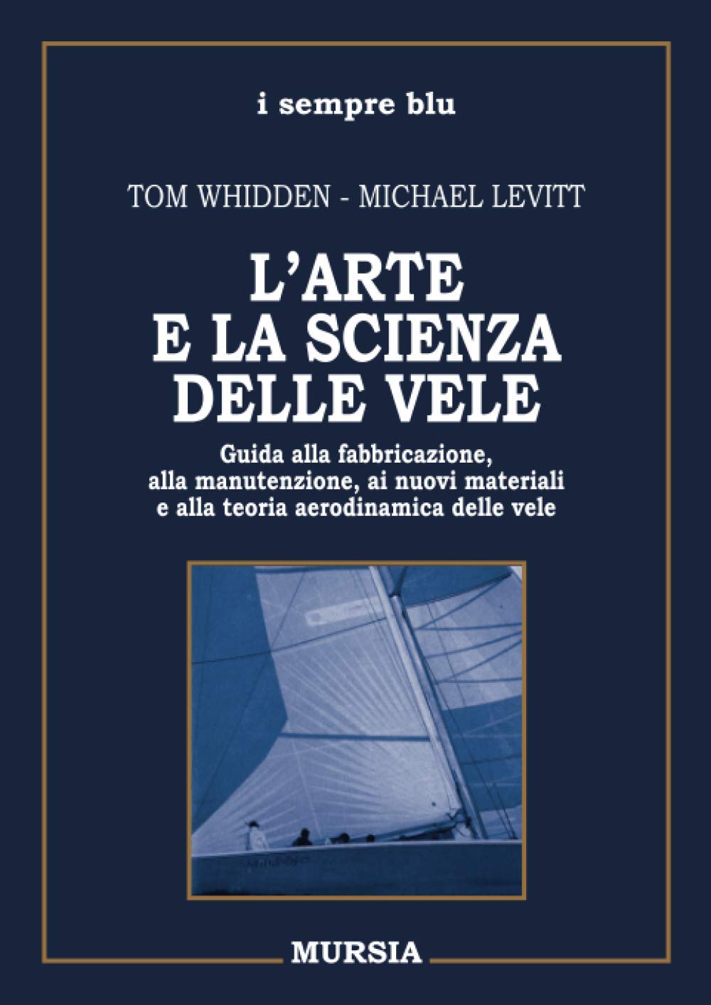 L’arte e la scienza delle vele: Guida alla fabbricazione, alla manutenzione, ai nuovi materiali e alla teoria aerodinamica delle vele book