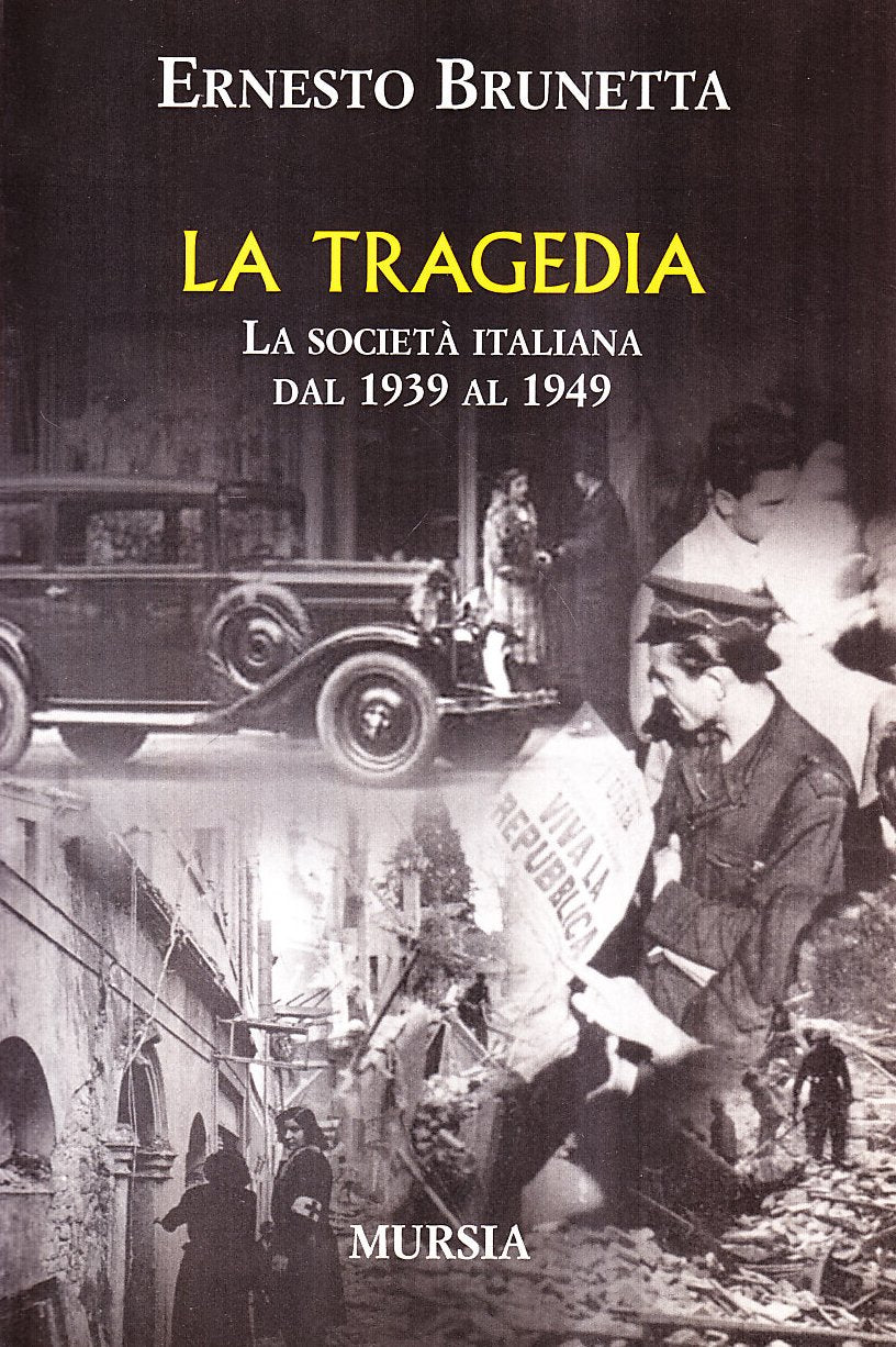 La tragedia. La società italiana dal 1939 al 1949 Politics & History