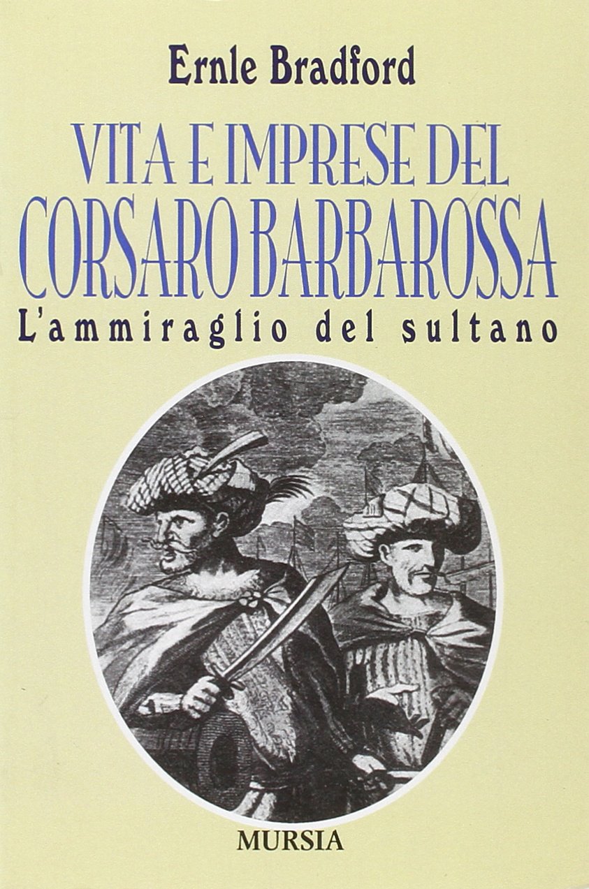L' ammiraglio del sultano. Vita e imprese del corsaro Barbarossa Contemporary literature