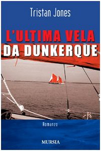 L'ultima vela da Dunkerque (Biblioteca del mare) Action & Adventure