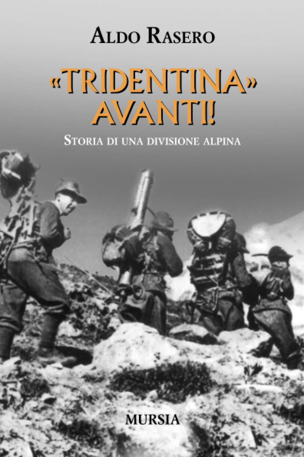 «Tridentina» avanti!: Storia di una divisione alpina (1939-1945. Seconda guerra mondiale) Politics & History
