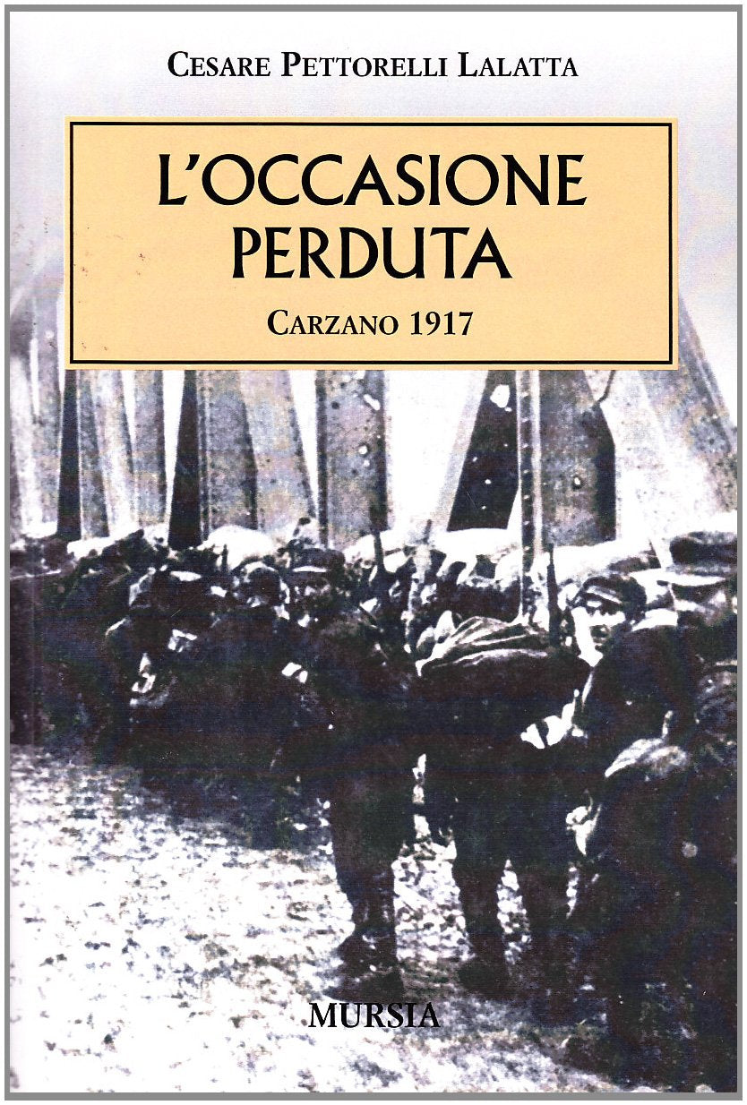 L' occasione perduta. Carzano 1917 Politics & History