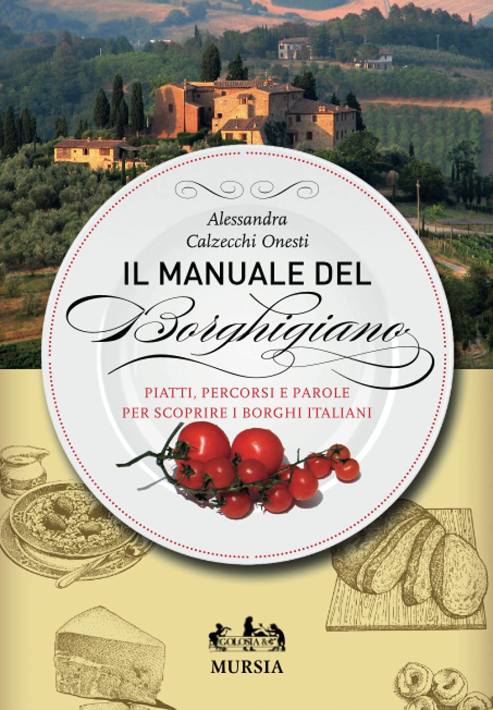 Il Manuale del Borghigiano: Piatti, percorsi e parole per scoprire i borghi italiani book