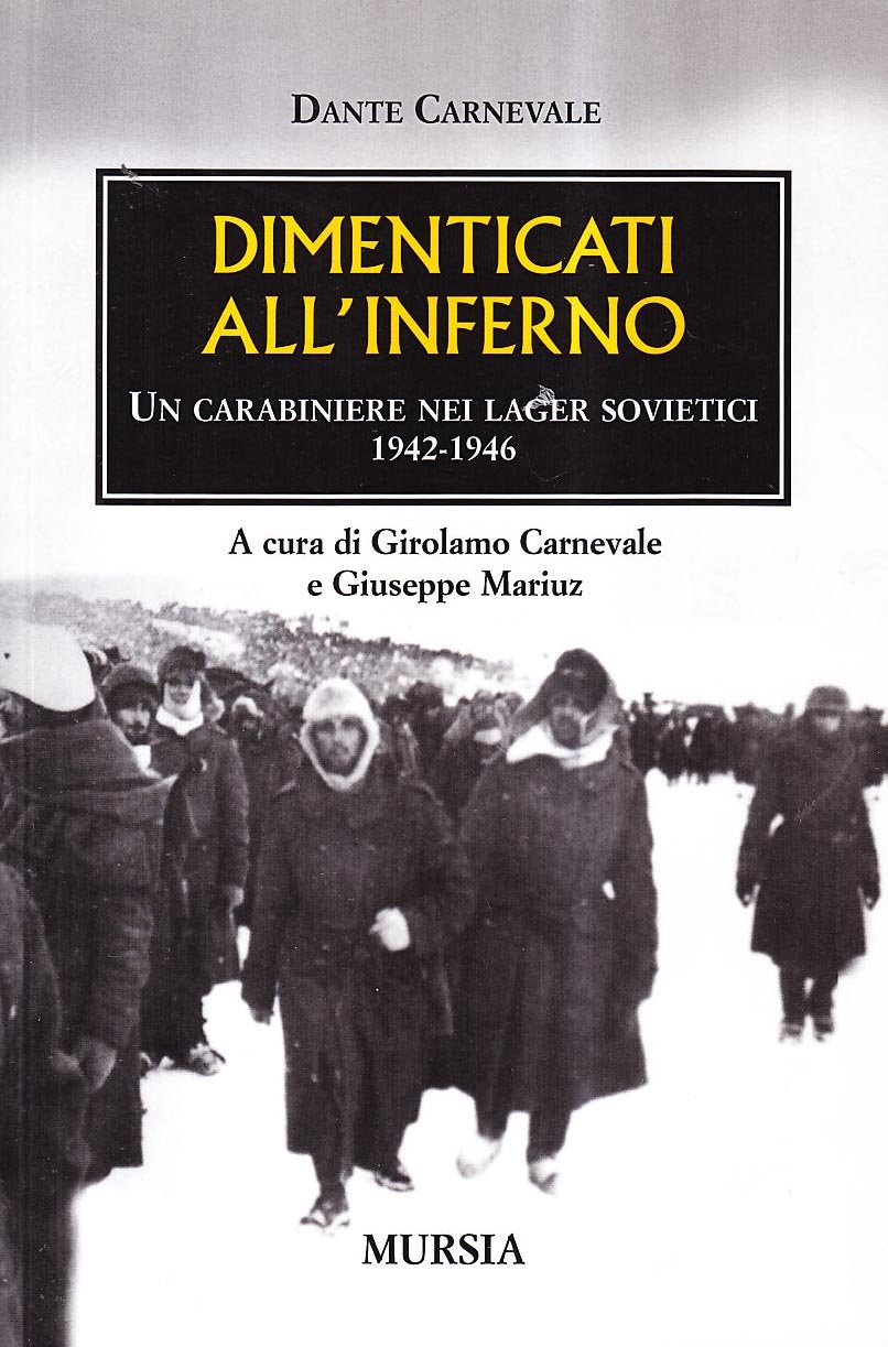 Dimenticati all’inferno: Un carabiniere nei lager sovietici. 1942-1946 (1939-1945. Seconda guerra mondiale) Art & Literature