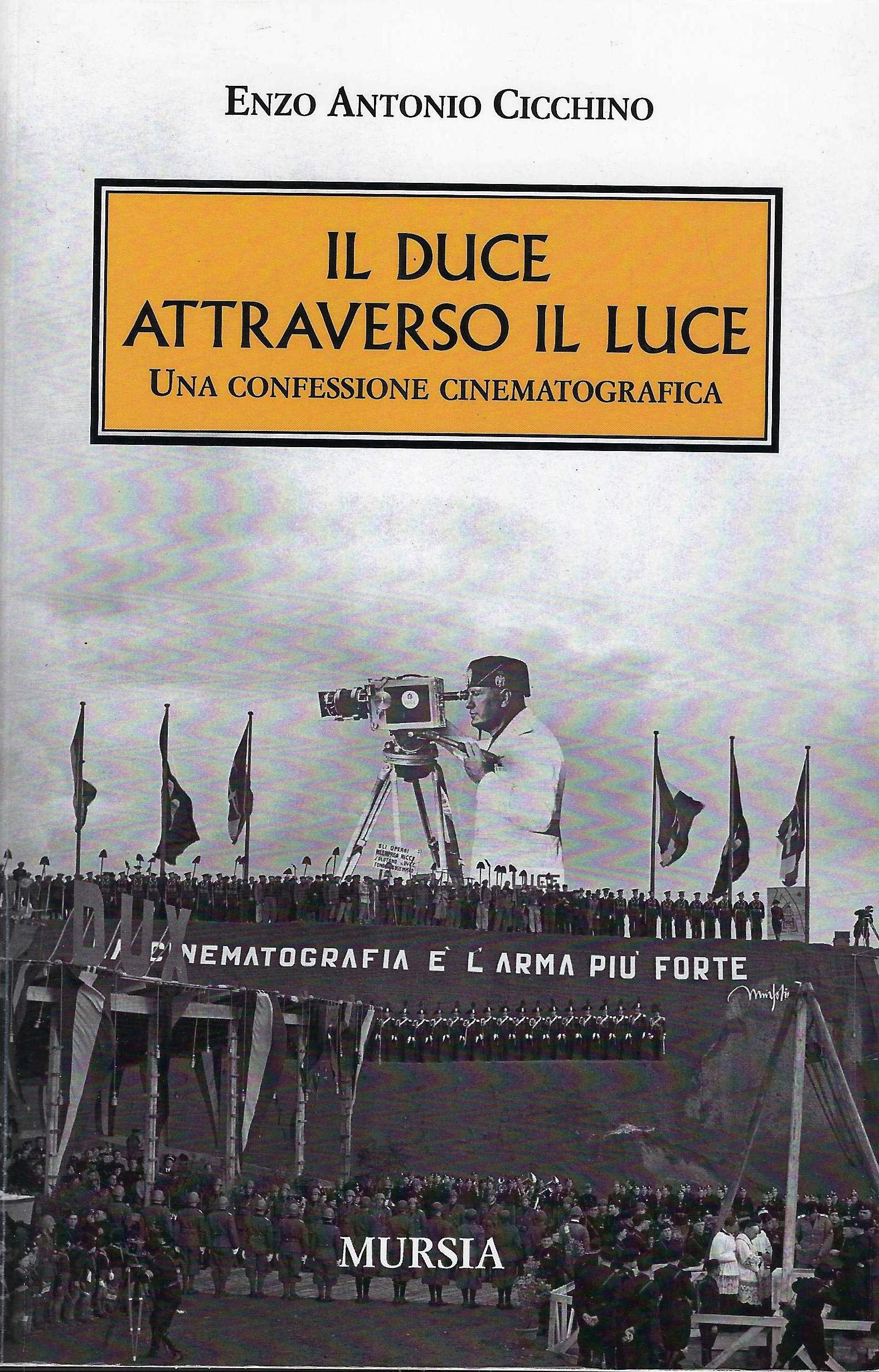 Il duce attraverso il Luce. Una confessione cinematografica (Interventi) Social Sciences