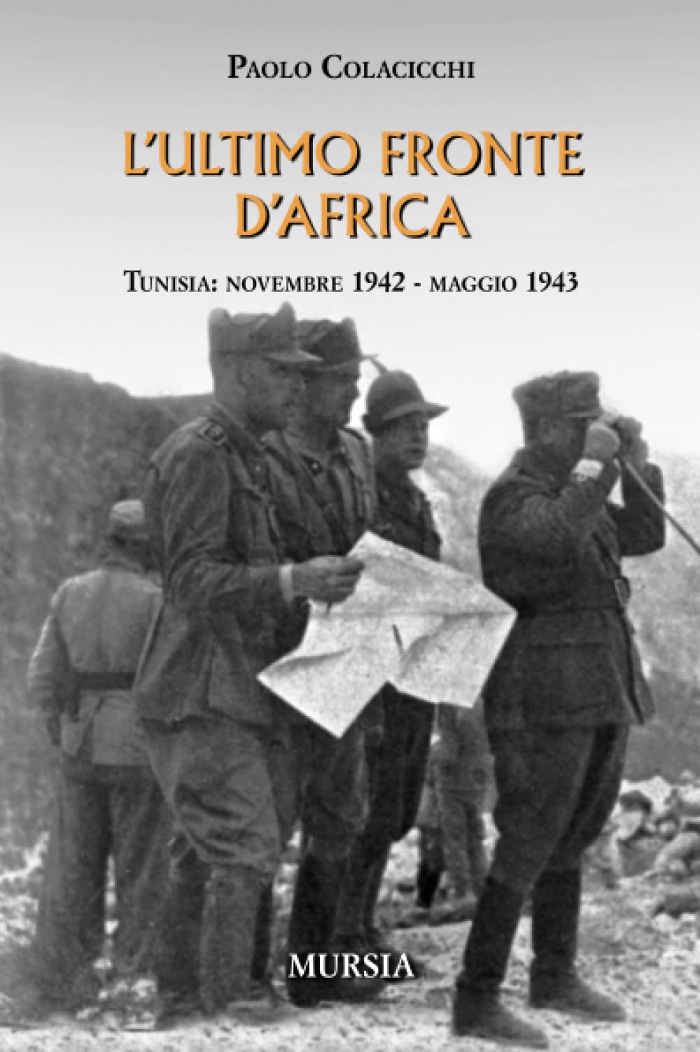 L’ultimo fronte d’Africa: Tunisia: novembre 1942 - maggio 1943 (1939-1945. Seconda guerra mondiale) Social Sciences