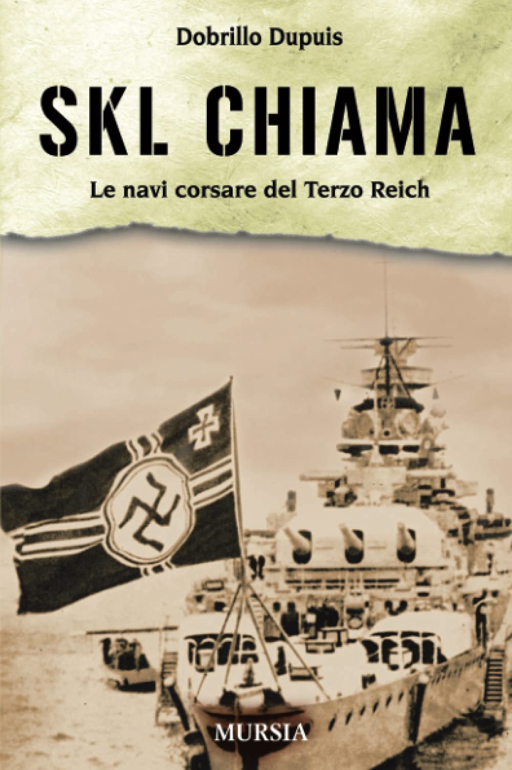 SKL chiama. Le navi corsare del Terzo Reich book