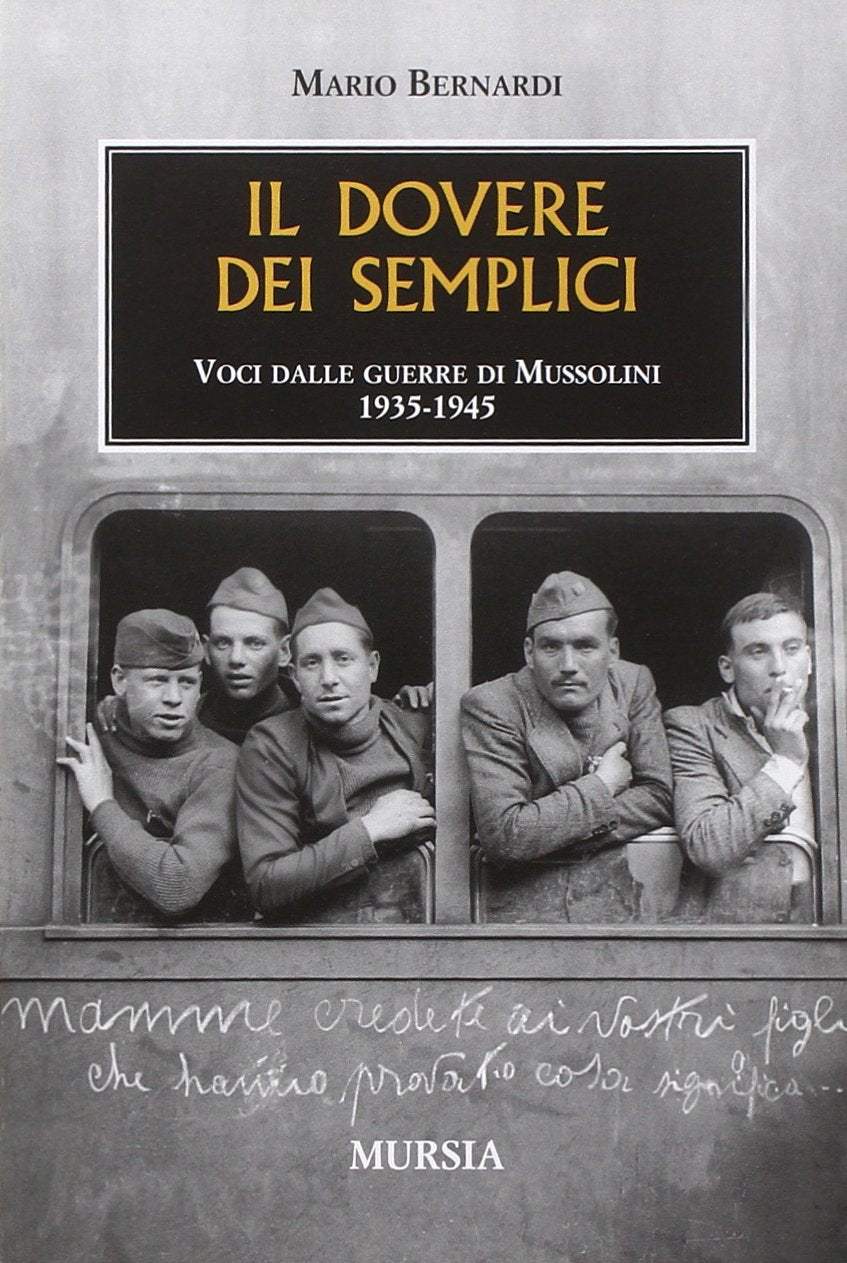 Il dovere dei semplici. Voci dalle guerre di Mussolini 1935-1945 Social Sciences