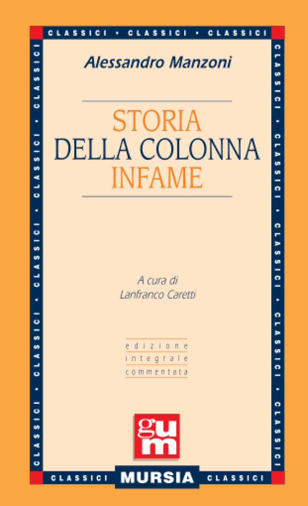 Storia della Colonna Infame: Edizione integrale commentata (GUM - Grande Universale Mursia) Books