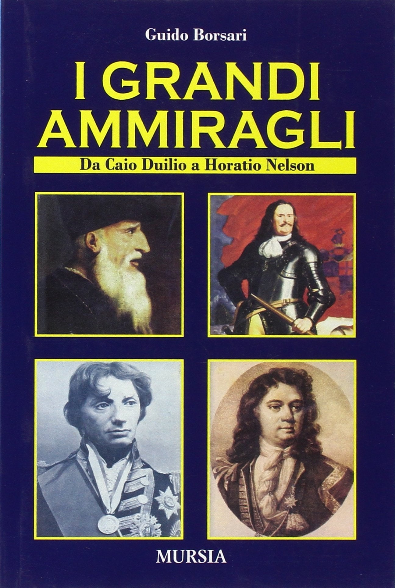 I grandi ammiragli. Da Cauio Diulio a Horatio Nelson Politics & History