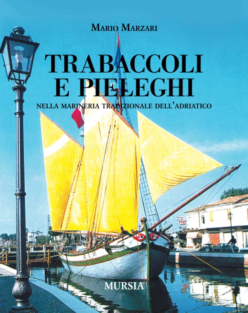 Trabaccoli e pieleghi: nella marineria tradizionale dell’Adriatico book
