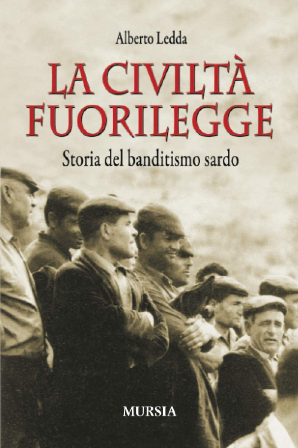 La civiltà fuorilegge: Storia del banditismo sardo book