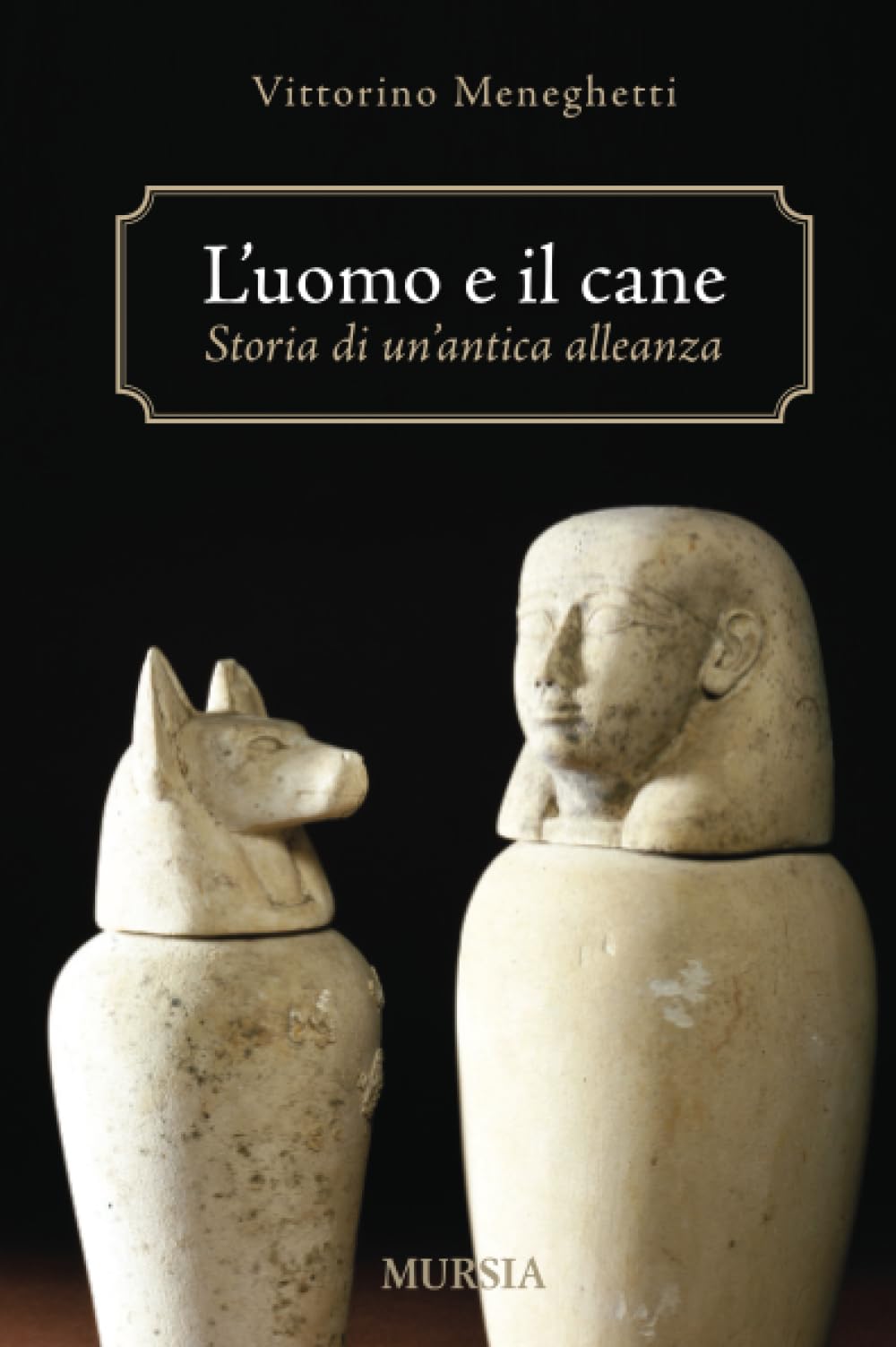 L'uomo e il cane: Storia di un’antica alleanza (arCani & C.) Books