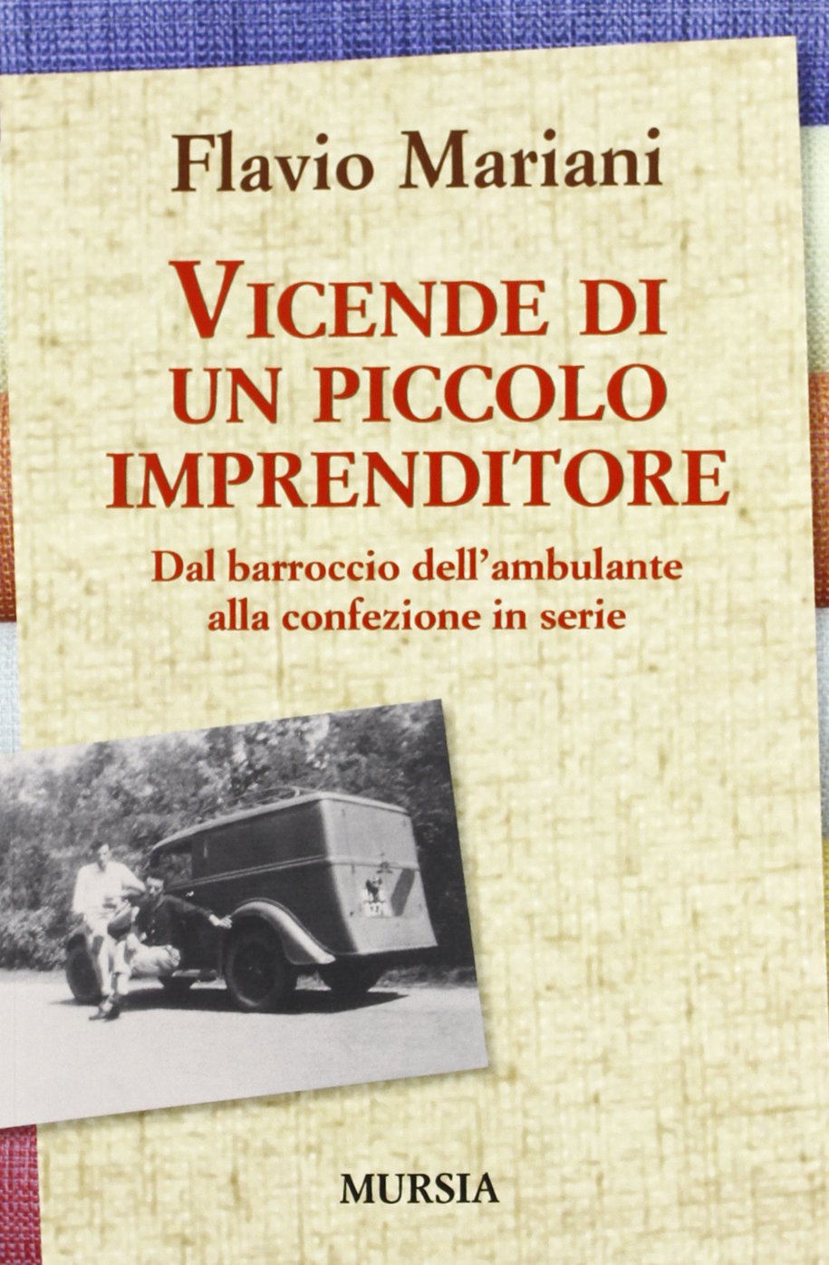 Vicende di un piccolo imprenditore. Dal barroccio dell'ambulante alla confezione in serie Science