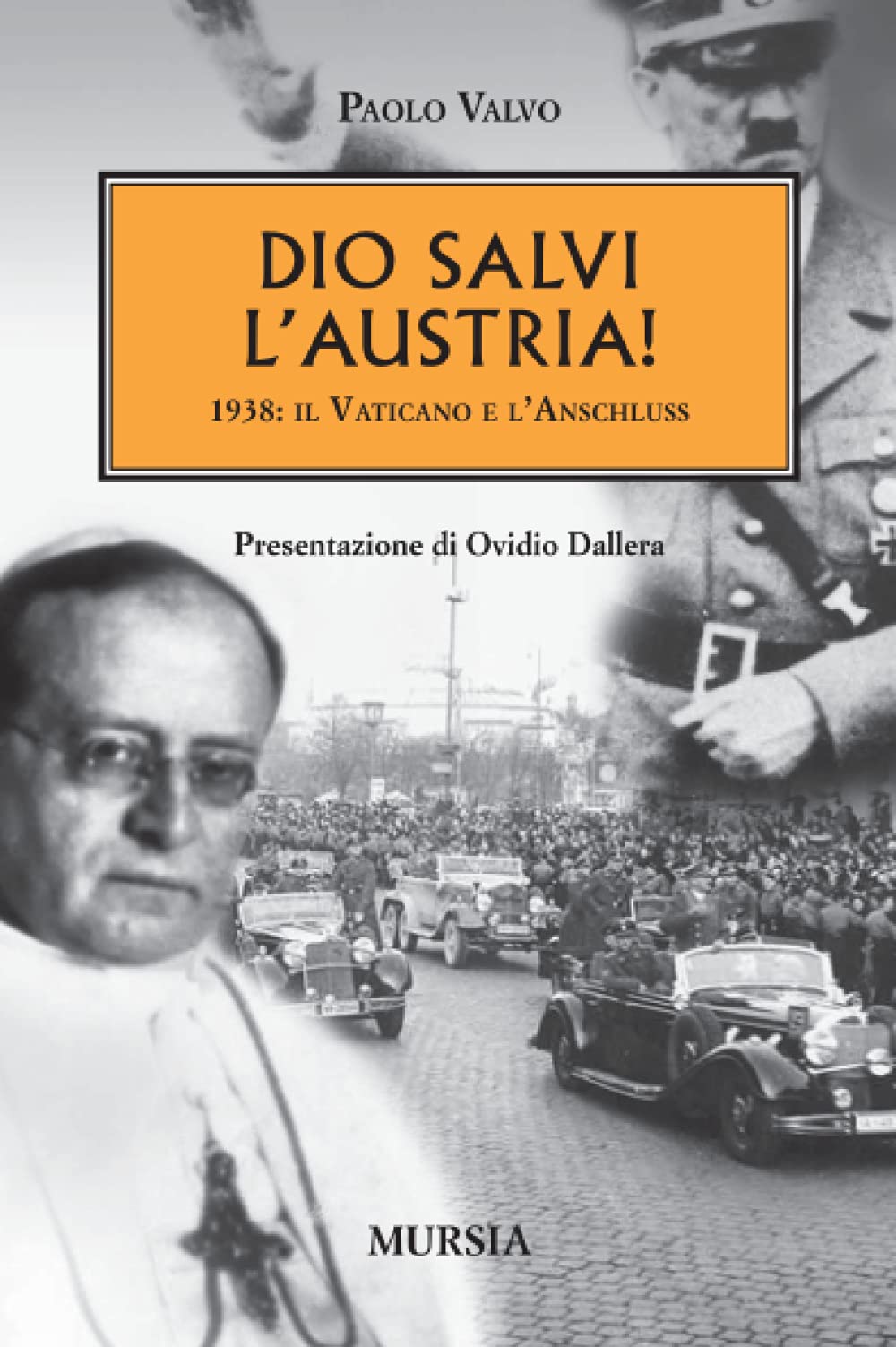 Dio salvi l’Austria!: 1938: il Vaticano e l’Anschluss (1919-1939. Vent’anni di pace instabile) Politics & History