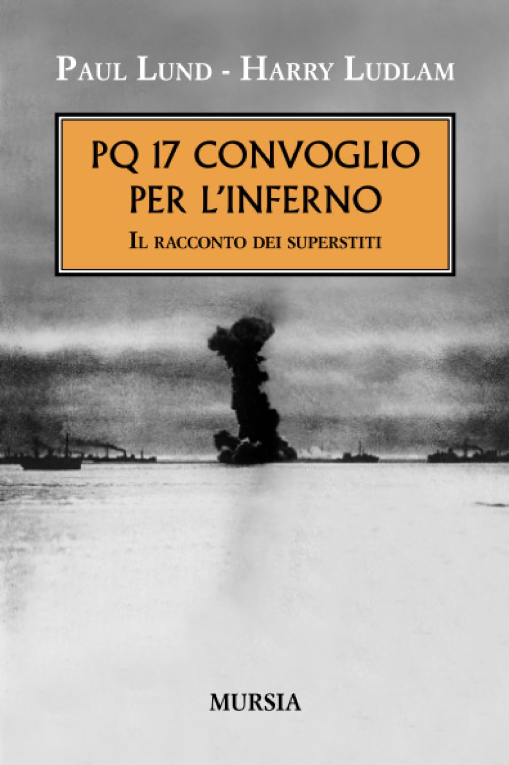 PQ 17 convoglio per l’inferno: Il racconto dei superstiti (1939-1945. Seconda guerra mondiale) Art & Literature