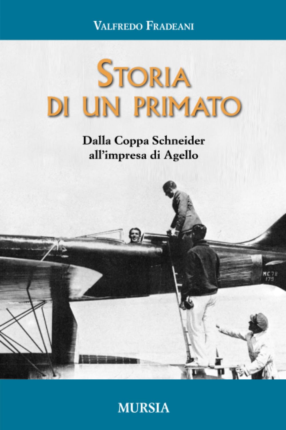 Storia di un primato: Dalla Coppa Schneider all’impresa di Agello book