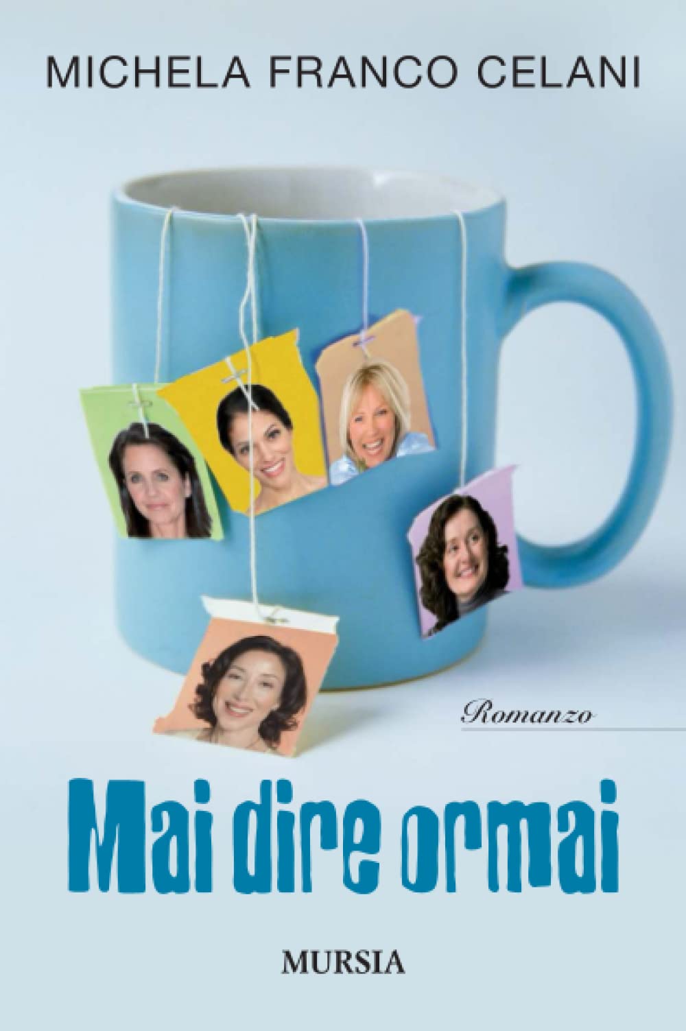 Mai dire ormai (Romanzi Mursia) Contemporary literature