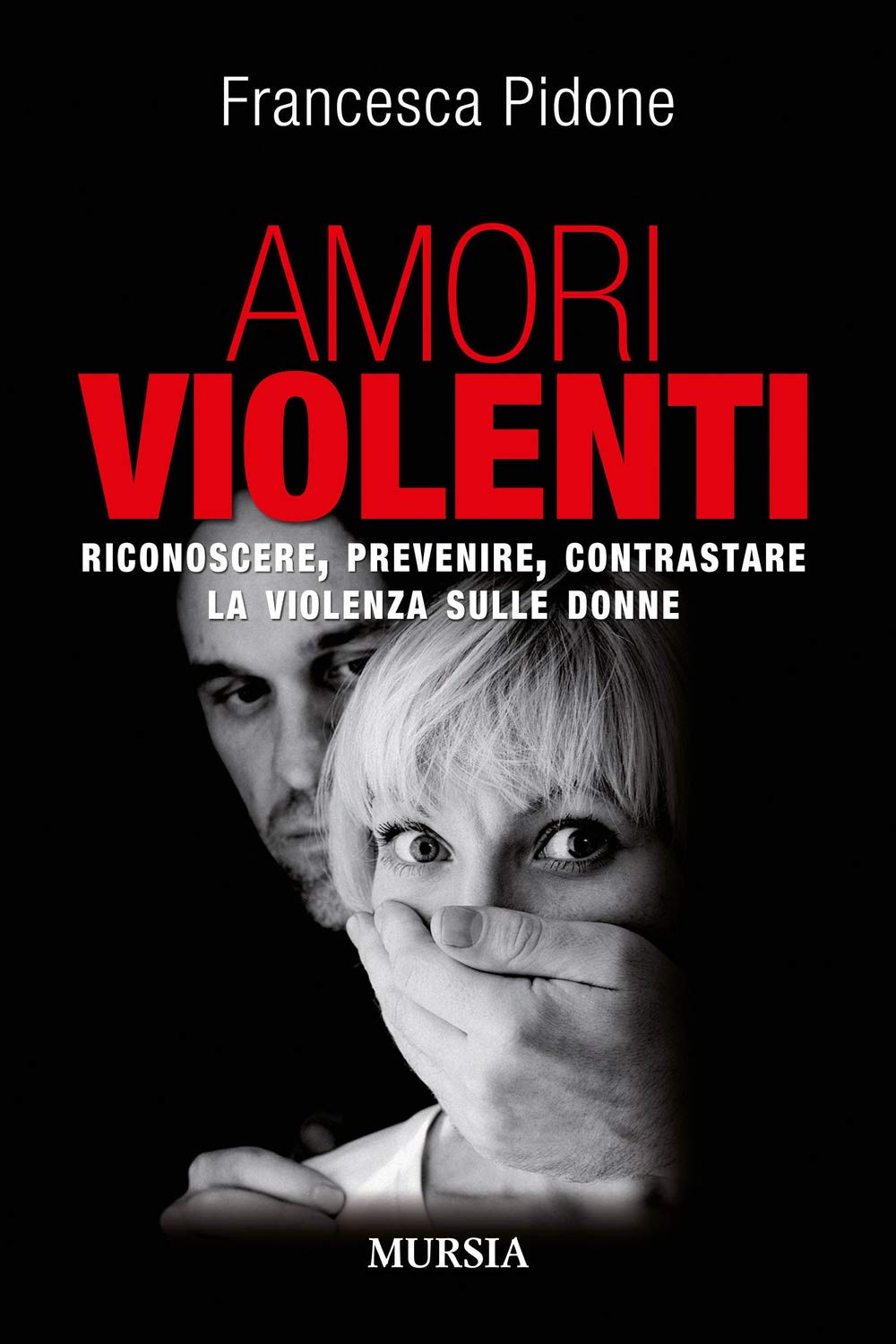 Amori violenti: Riconoscere, prevenire, contrastare la violenza sulle donne (Interventi) Psychology