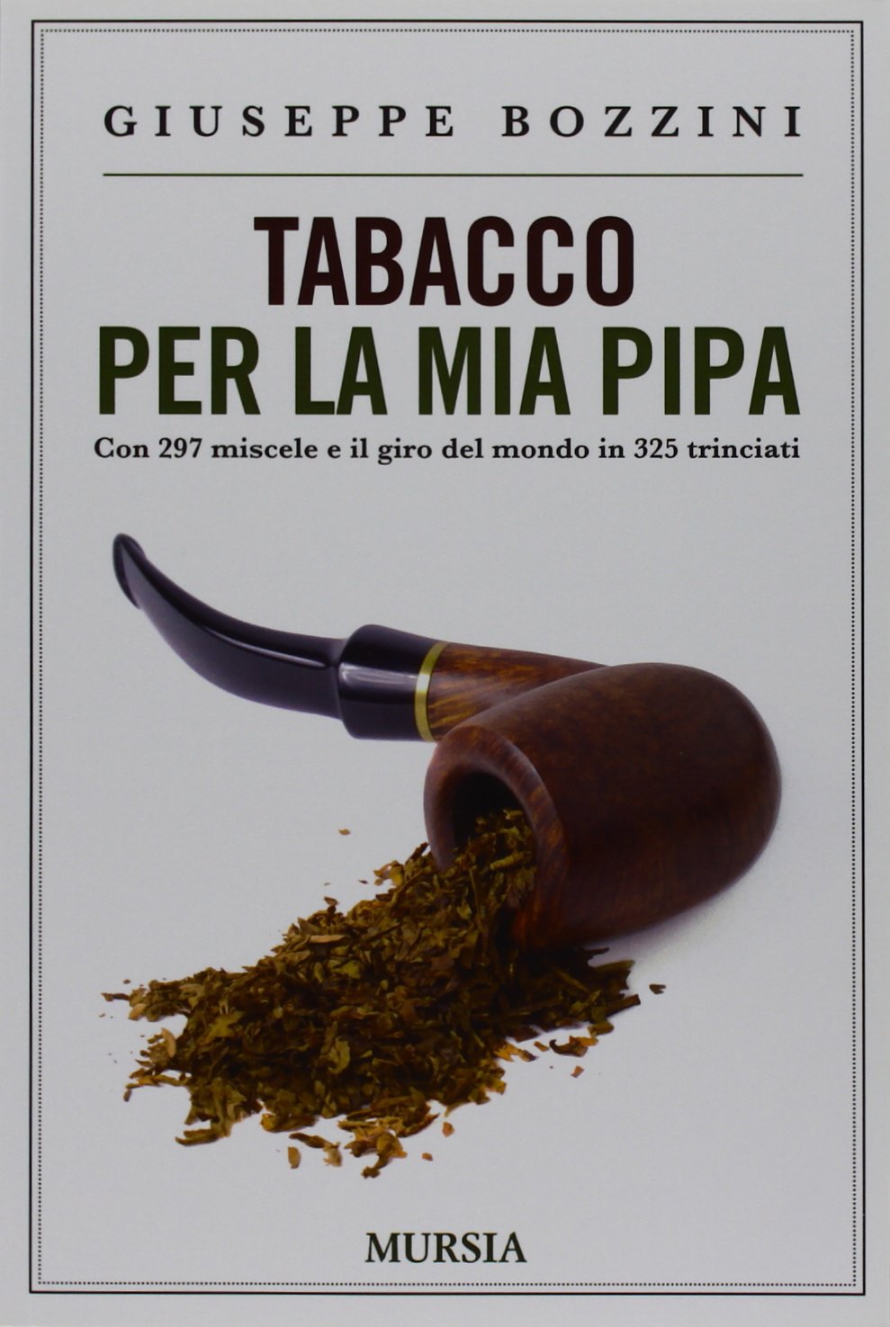 Tabacco per la mia pipa: Con 297 miscele e il giro del mondo in 325 trinciati book