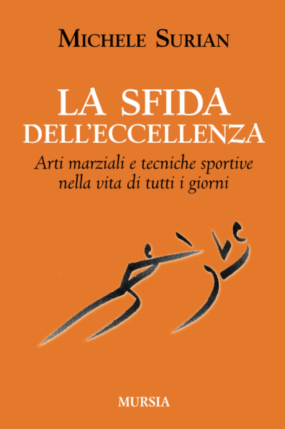 La sfida dell'eccellenza. Arti marziali e tecniche sportive nella vita di tutti i giorni Leisure & Fun