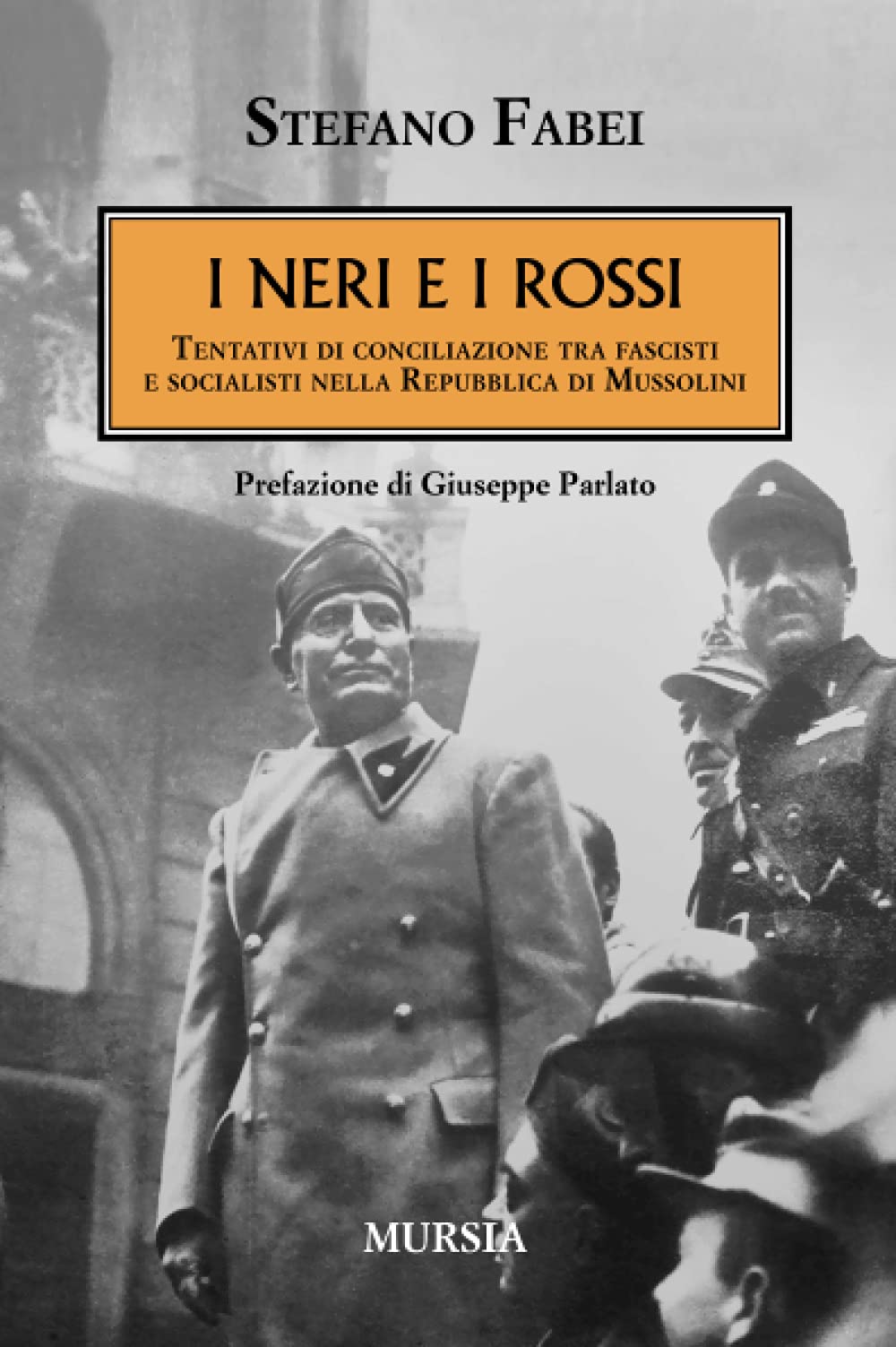 I neri e i rossi: Tentativi di conciliazione tra fascisti e socialisti nella Repubblica di Mussolini Politics & History