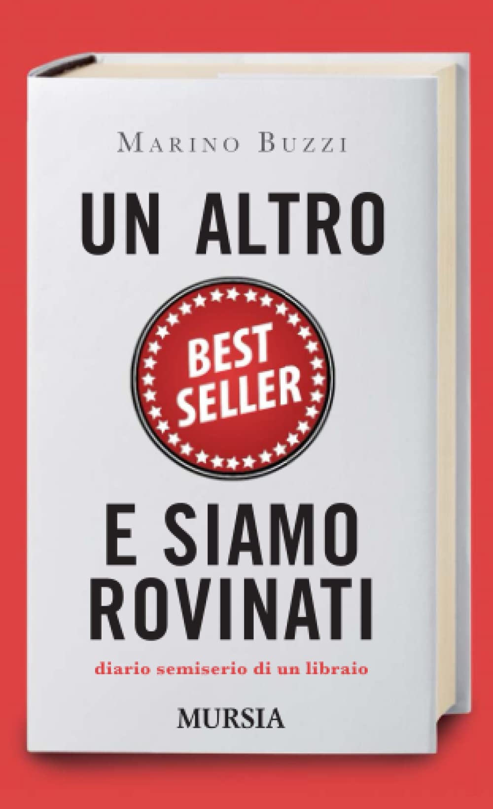 Un altro best seller e siamo rovinati. Diario semiserio di un libraio Contemporary literature