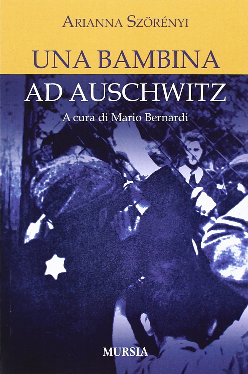 Una bambina ad Auschwitz: A cura di Mario Bernardi book
