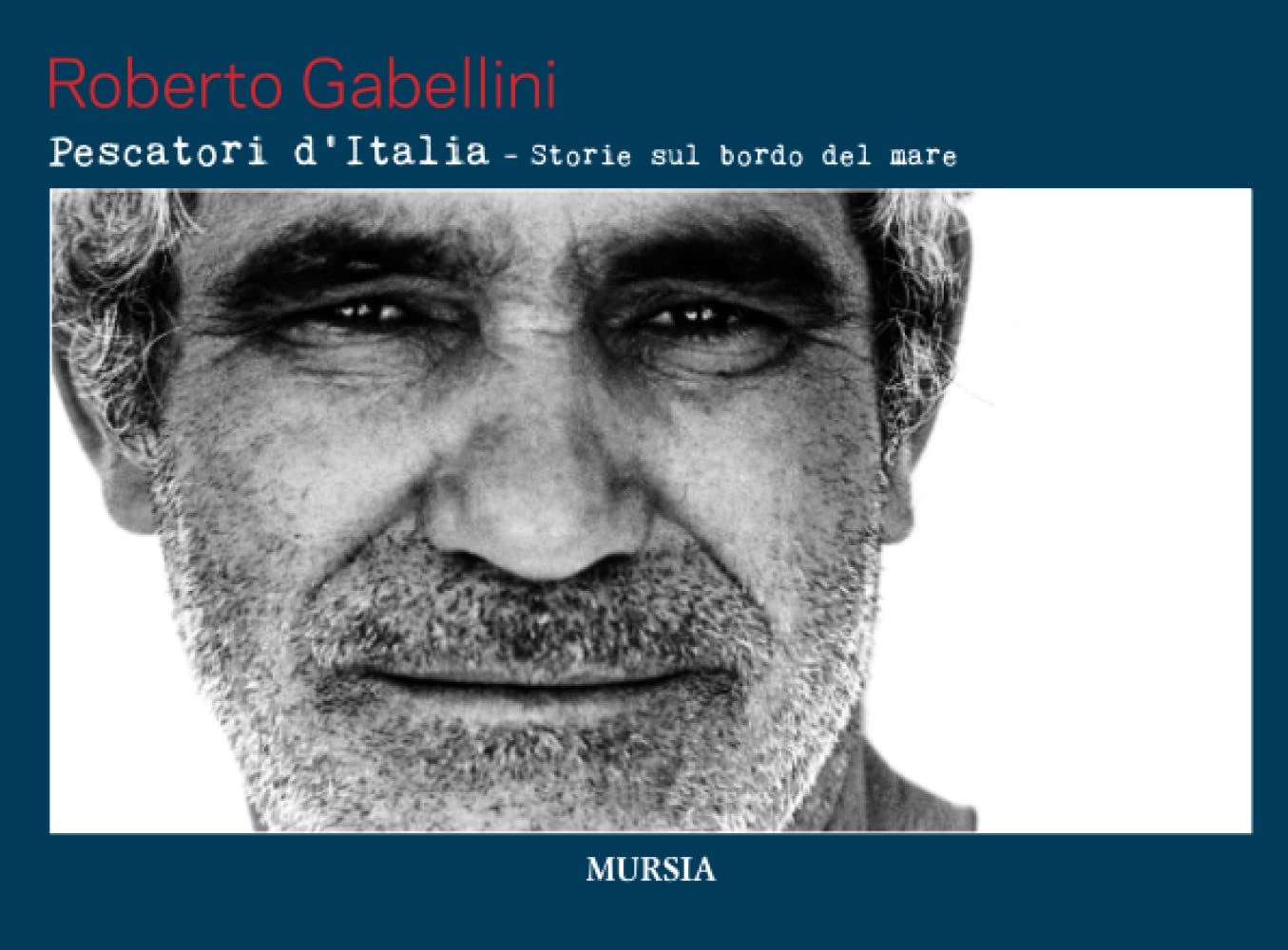 Pescatori d’Italia: Storie sul bordo del mare (Uomini, navi e misteri del mare) Essays & Short Stories
