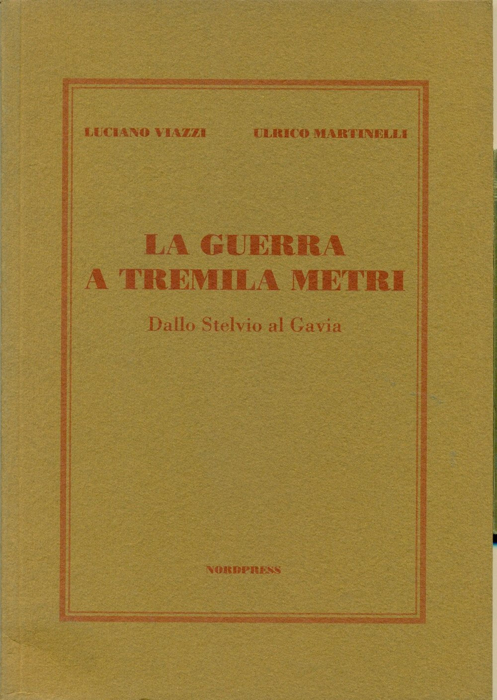 La guerra a tremila metri. 1915-1917: dallo Stelvio al Gavia (Testimonianze fra cronaca e storia) Politics & History