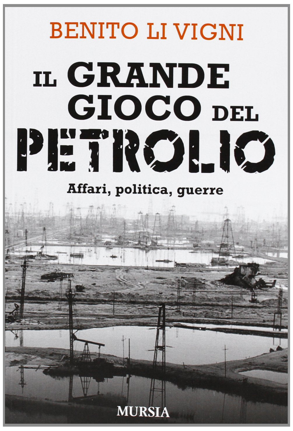 Il grande gioco del petrolio: Affari, politica, guerre (Interventi) Social Sciences