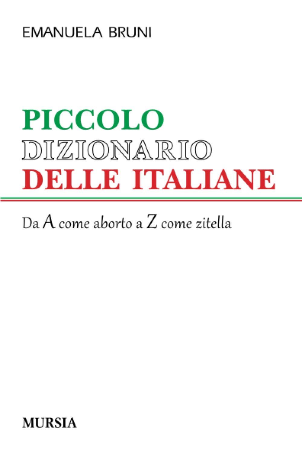 Piccolo dizionario delle italiane: Da A come aborto a Z come zitella (Interventi) Books