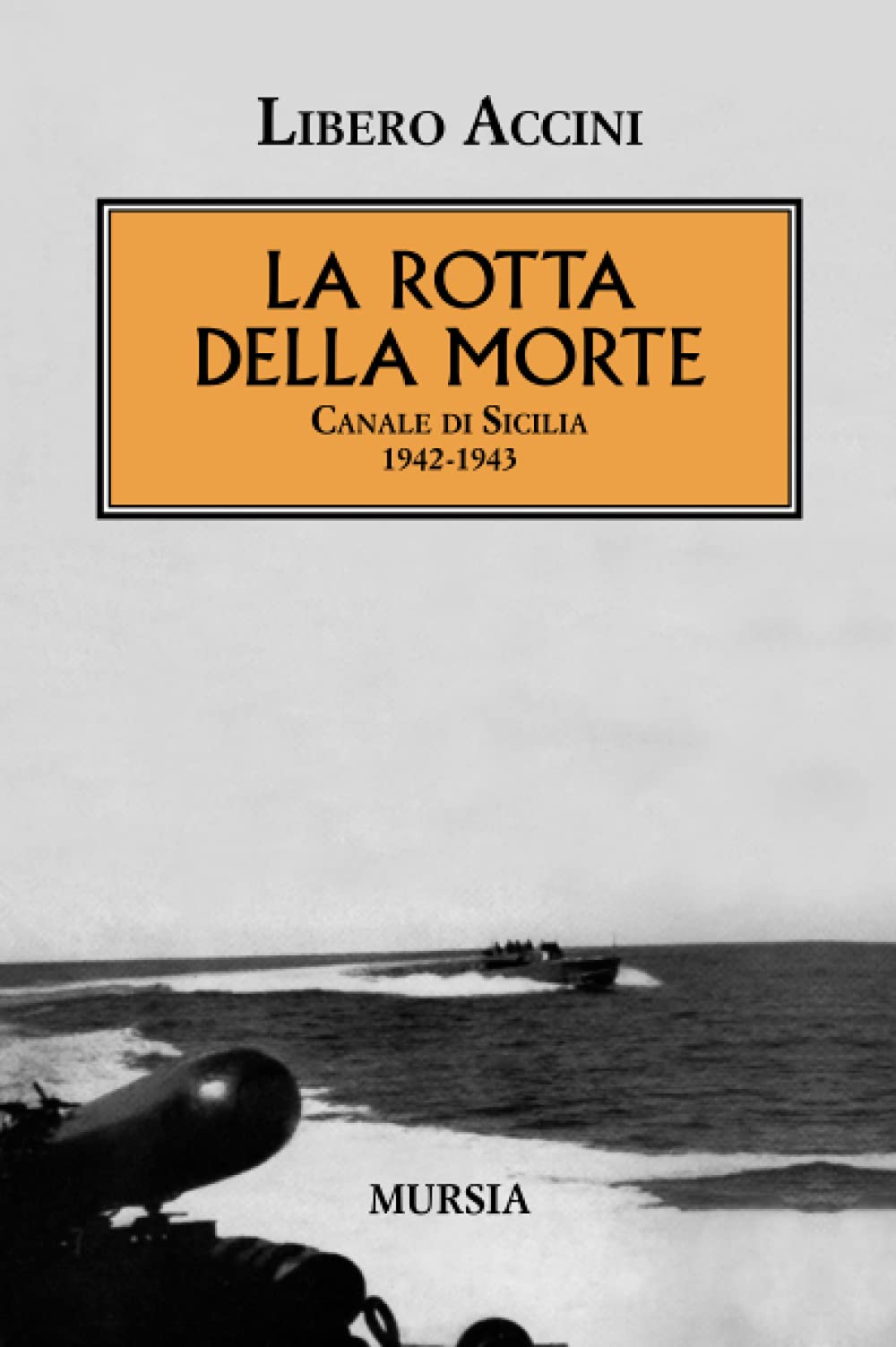 La rotta della morte: Canale di Sicilia. 1942-1943 book