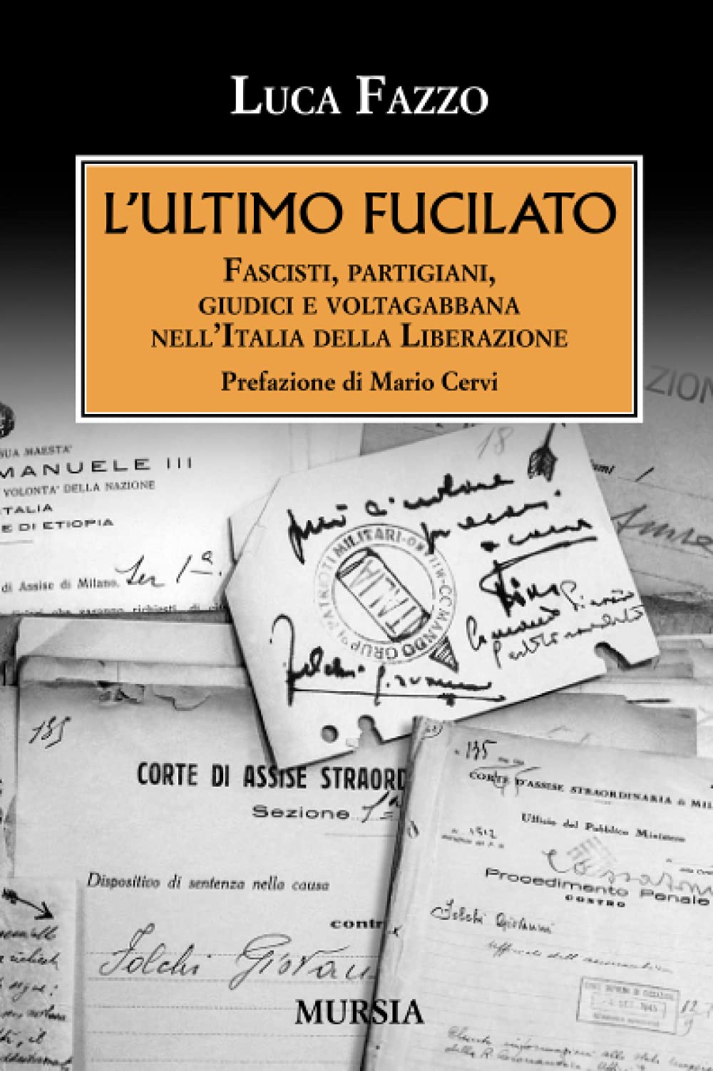 L’ultimo fucilato: Fascisti, partigiani, giudici e voltagabbana nell’Italia della Liberazione book