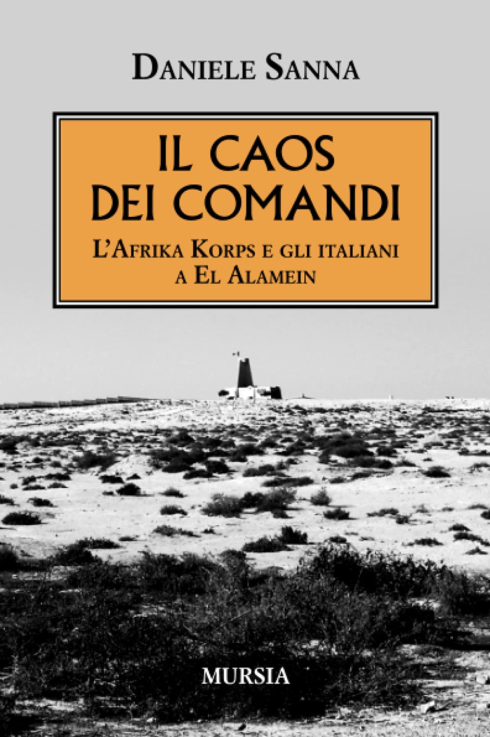 Il caos dei comandi: L’Afrika Korps e gli italiani a El Alamein (1939-1945. Seconda guerra mondiale) Politics & History