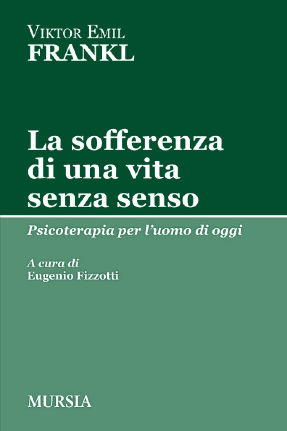 La sofferenza di una vita senza senso. Psicoterapia per l'uomo di oggi Medicine