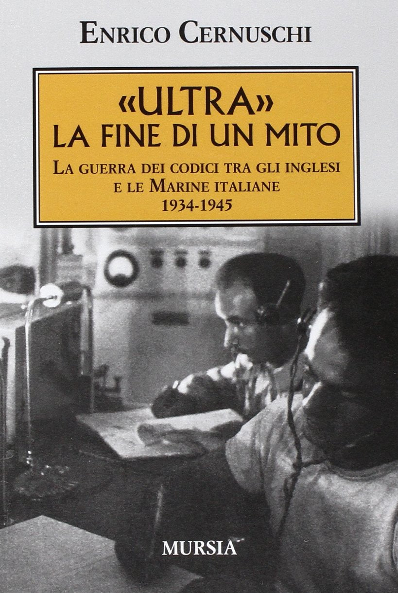«ULTRA». La fine di un mito: La guerra dei codici tra gli inglesi e le Marine italiane. 1934-1945 book