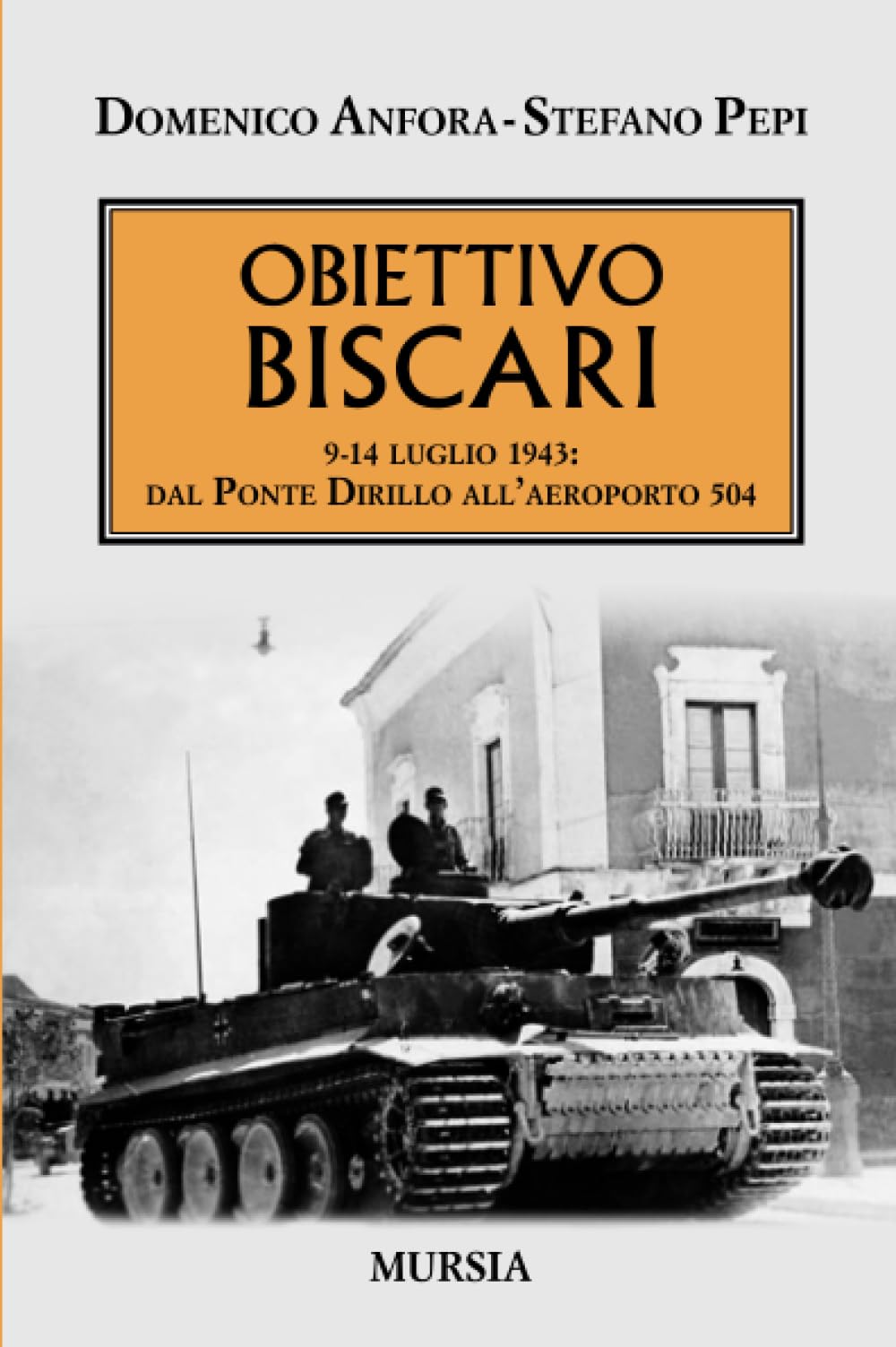 Obiettivo Biscari: 9-14 luglio 1943: dal Ponte Dirillo all’aeroporto 504 (1939-1945. Seconda guerra mondiale) Social Sciences