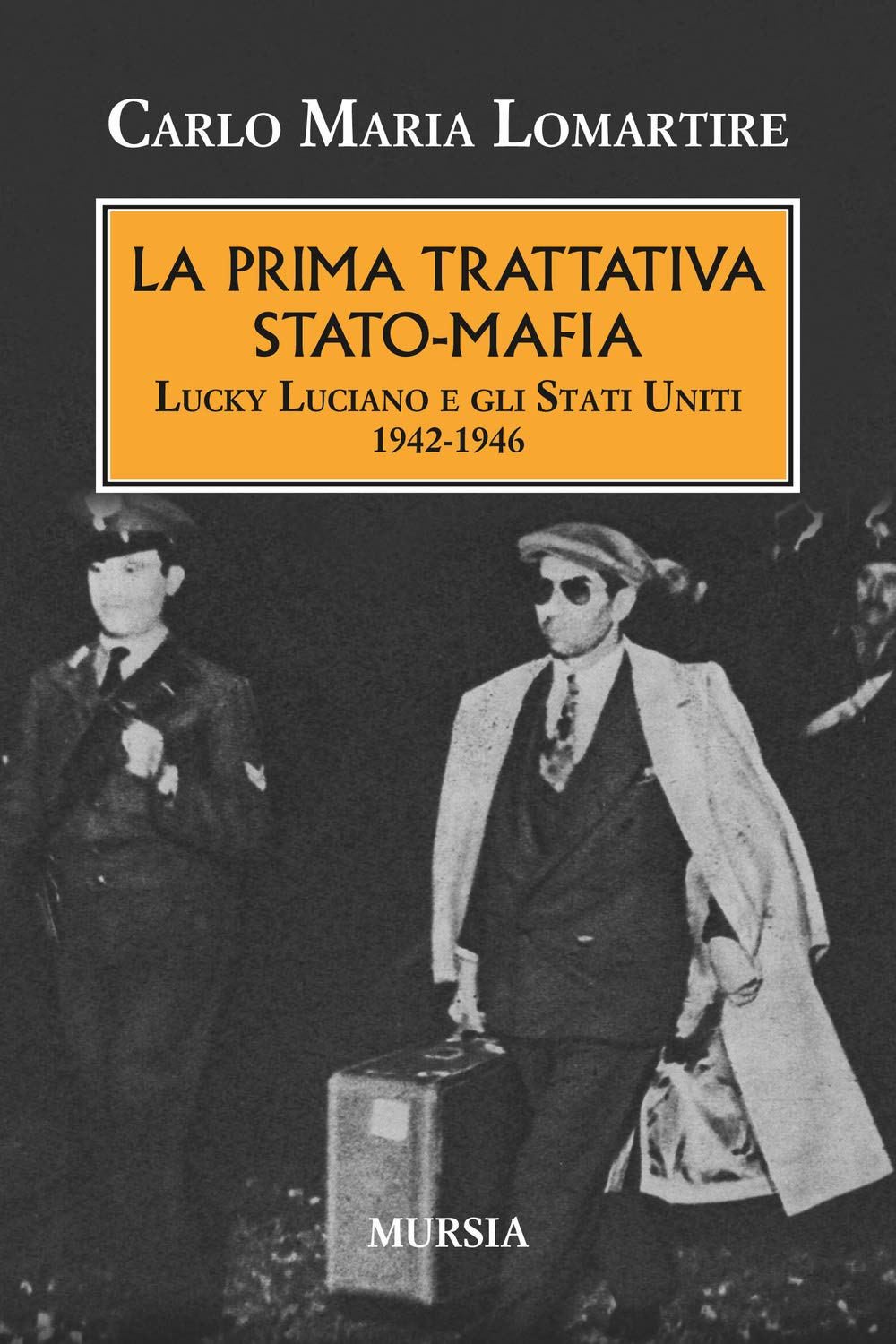 La prima trattativa Stato-mafia. Lucky Luciano e gli Stati Uniti 1942-1946 Social Sciences