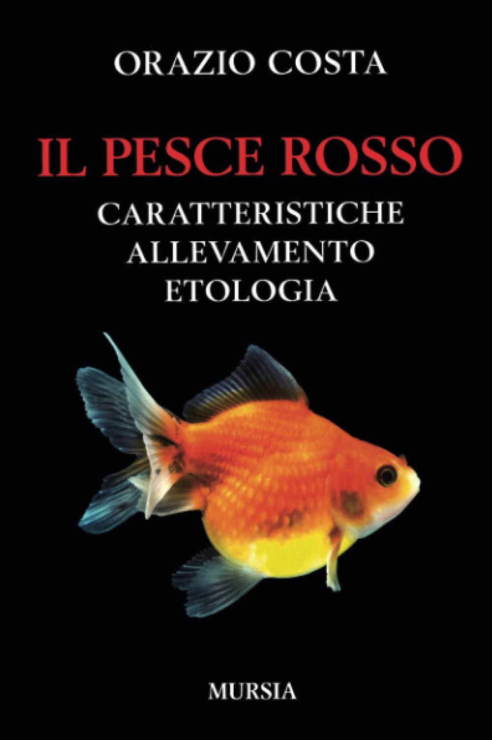 Il pesce rosso: Caratteristiche, allevamento, etologia book