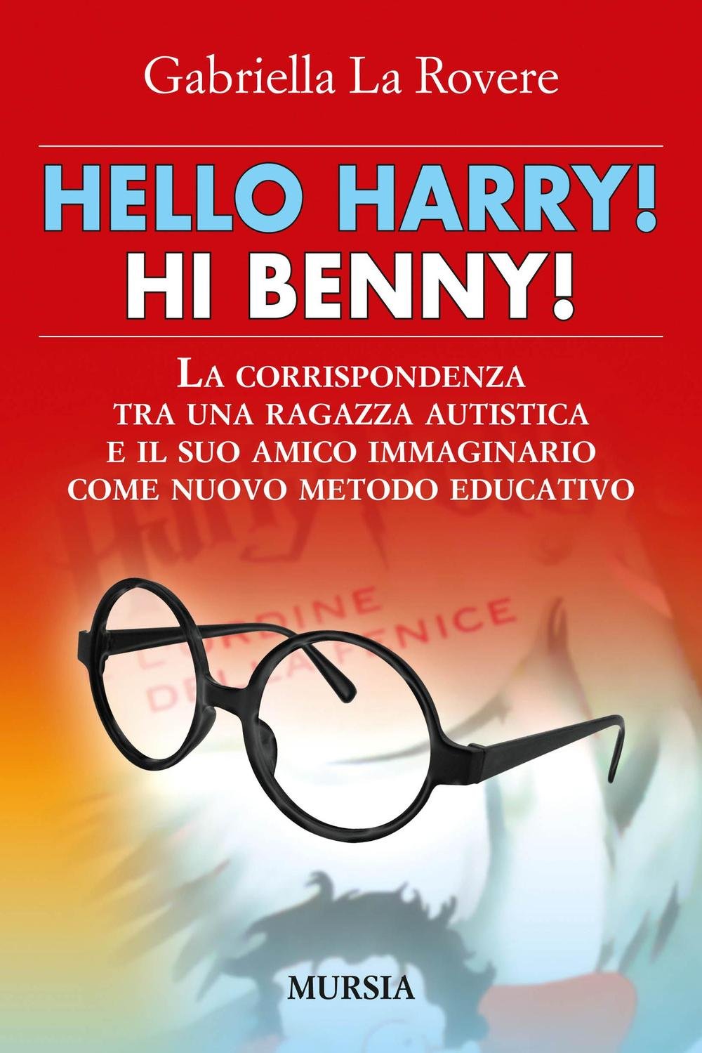 Hello Harry! Hi Benny. La corrispondenza tra una ragazza autistica e il suo amico immaginario come nuovo metodo educativo Memories
